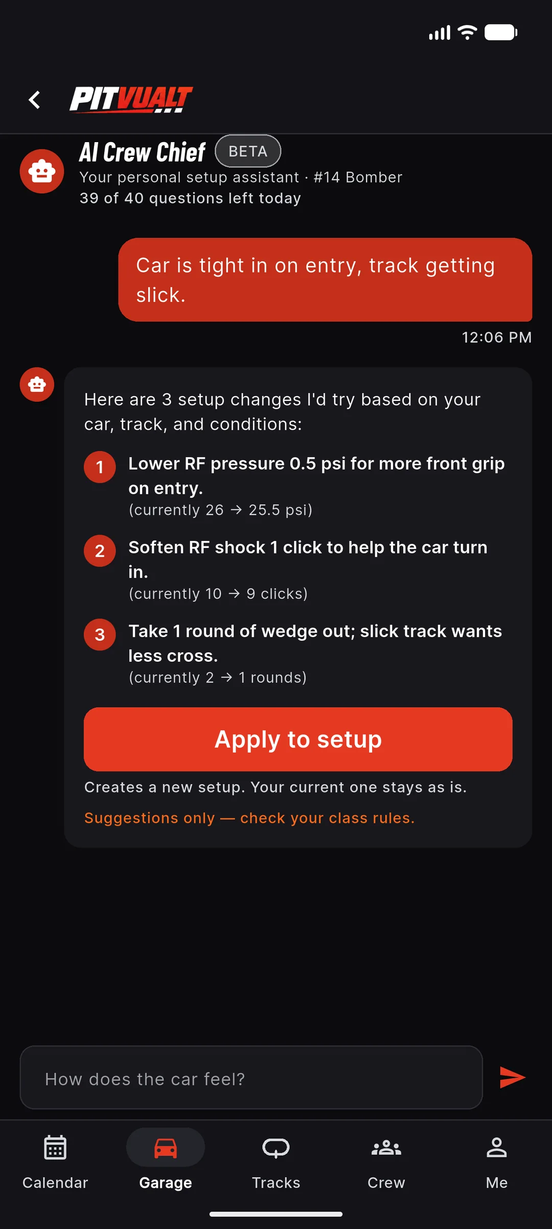 AI Crew Chief answering “Car is tight in on entry, track getting slick” with three numbered setup changes from your current values, an Apply to setup button and “Suggestions only — check your class rules.”